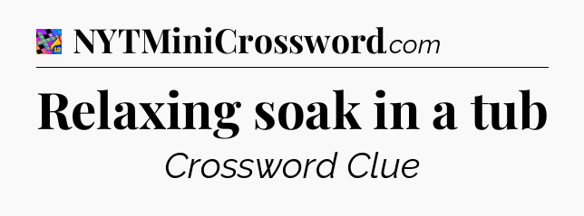 Relaxing soak in a tub Crossword Clue