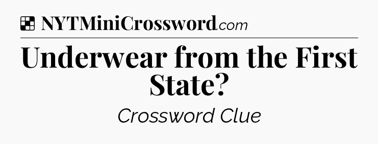 Solution: Underwear from the First State - NYT Crossword