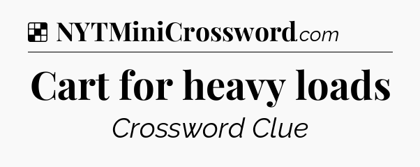Solution: Cart for heavy loads - NYT Crossword