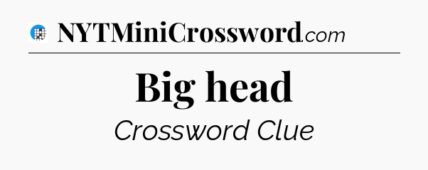 Big head Crossword Clue