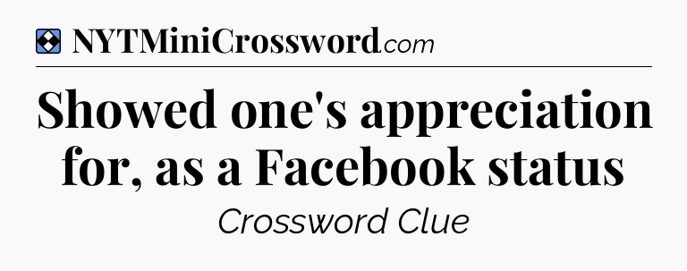 Solution: Showed one's appreciation for, as a Facebook status - NYT Mini Crossword