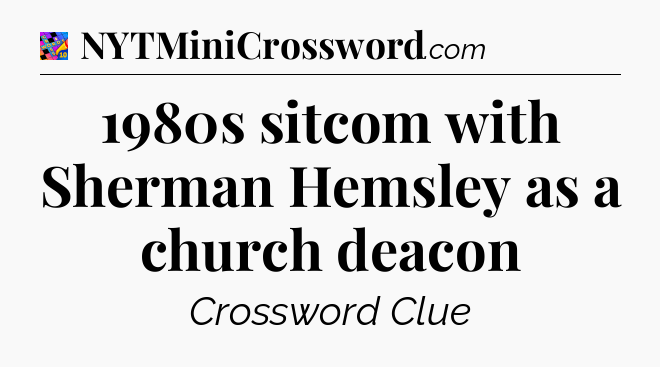 1980s sitcom with Sherman Hemsley as a church deacon Crossword Clue