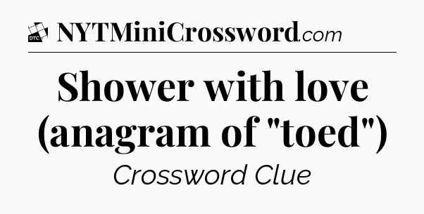 Shower with love (anagram of 