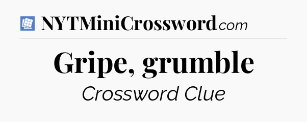 Gripe, grumble Puzzle Page Crossword Clue