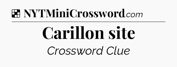 Solution: Carillon site - NYT Crossword