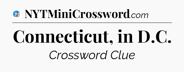 Connecticut, in D.C Crossword Clue