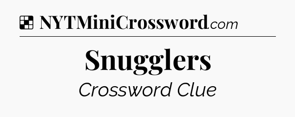 Solution: Snugglers - NYT Crossword
