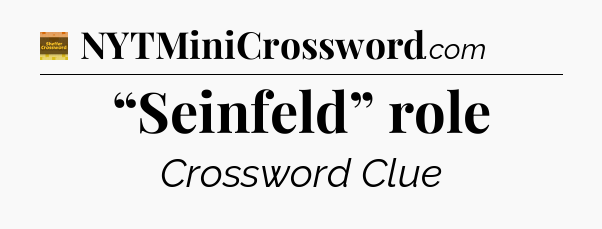 “Seinfeld” role - Eugene Sheffer Crossword