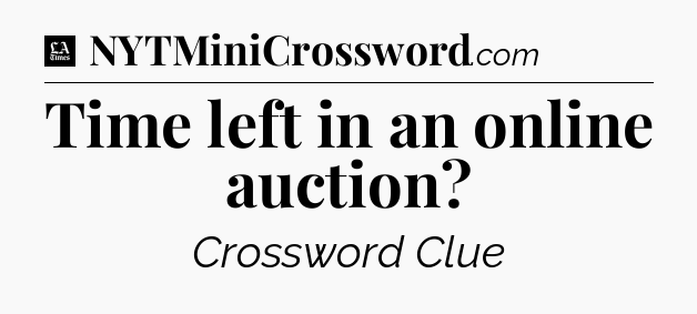 Time left in an online auction - LA Times Crossword