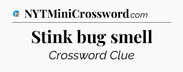 Stink bug smell Crossword Clue