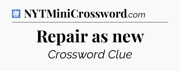 Repair as new Puzzle Page Crossword Clue