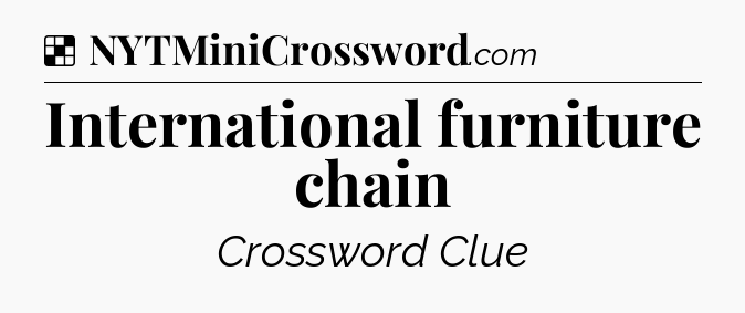 Solution: International furniture chain - NYT Crossword