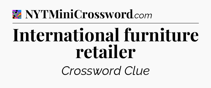 International furniture retailer Crossword Clue