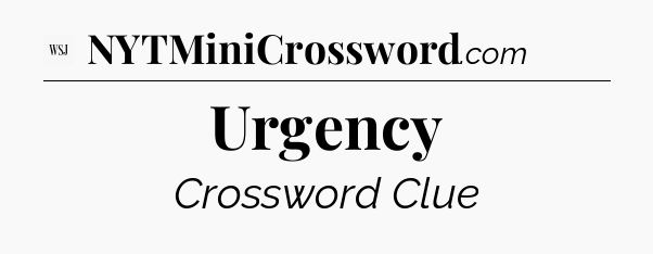Urgency - WSJ Crossword