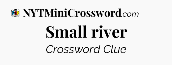 Small river Crossword Clue