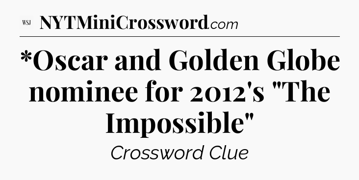 *Oscar and Golden Globe nominee for 2012's 