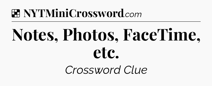 Solution: Notes, Photos, FaceTime, etc - NYT Crossword