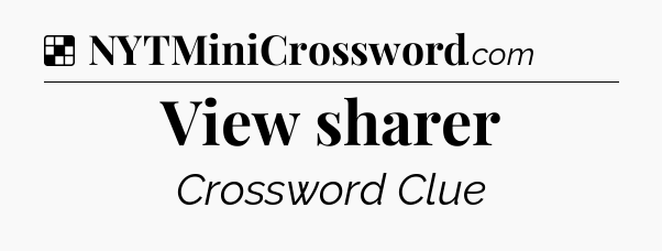 Solution: View sharer - NYT Crossword