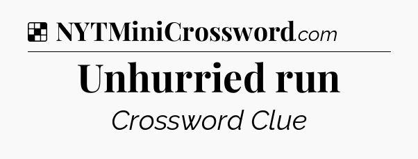 Solution: Unhurried run - NYT Crossword