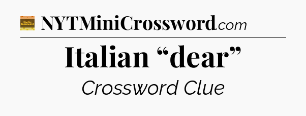 Italian “dear” - Eugene Sheffer Crossword