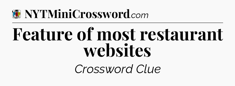 Feature of most restaurant websites Crossword Clue