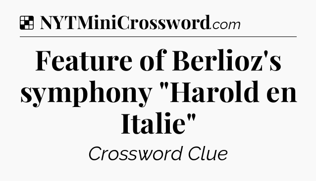Solution: Feature of Berlioz's symphony 
