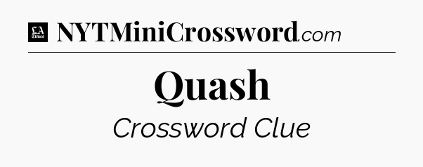 Quash - LA Times Crossword