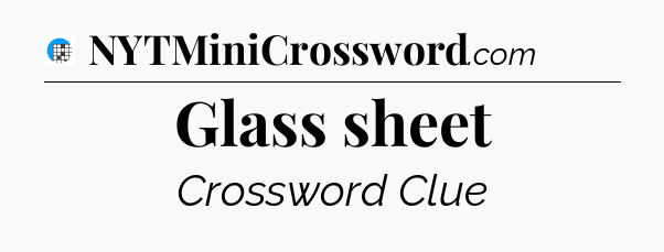 Glass sheet Crossword Clue