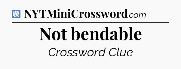 Not bendable Puzzle Page Crossword Clue