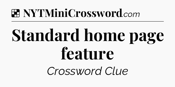 Solution: Standard home page feature - NYT Crossword