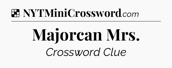Solution: Majorcan Mrs - NYT Crossword