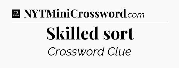 Skilled sort - LA Times Crossword