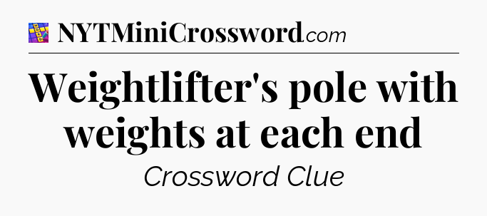 Weightlifter's pole with weights at each end Codycross