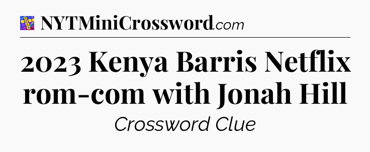 2023 Kenya Barris Netflix rom-com with Jonah Hill Codycross