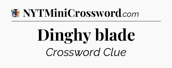 Dinghy blade Crossword Clue