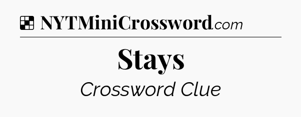 Solution: Stays - NYT Crossword