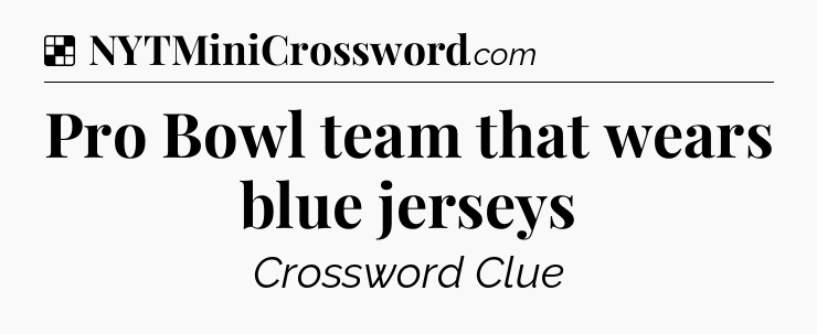 Solution: Pro Bowl team that wears blue jerseys - NYT Crossword