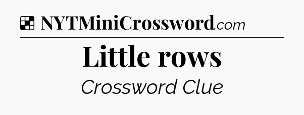 Solution: Little rows - NYT Crossword