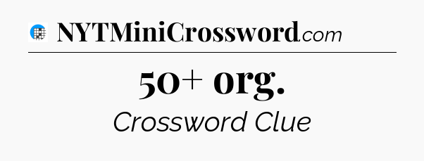 50+ org Crossword Clue