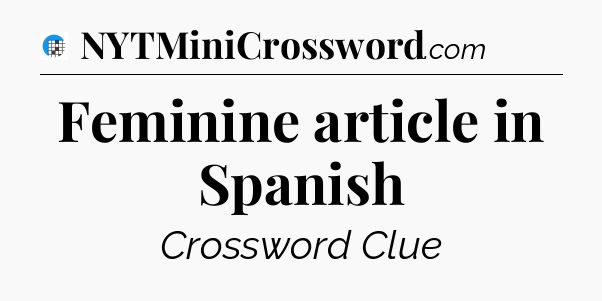 Feminine article in Spanish Crossword Clue