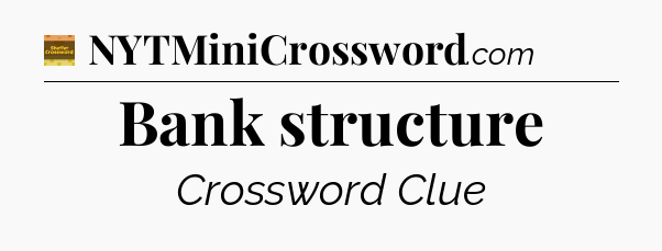 Bank structure - Eugene Sheffer Crossword