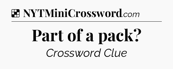 Solution: Part of a pack - NYT Crossword