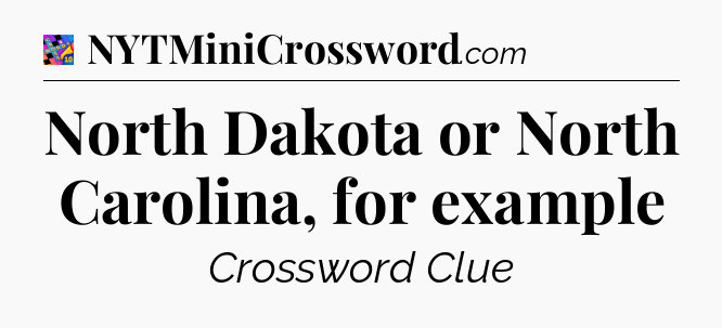 North Dakota or North Carolina, for example Crossword Clue