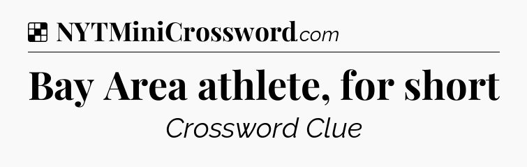 Solution: Bay Area athlete, for short - NYT Crossword