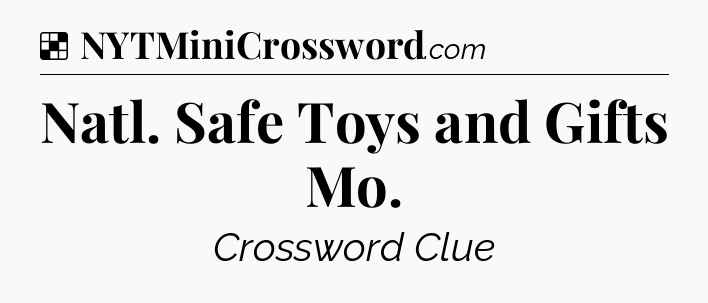 Solution: Natl. Safe Toys and Gifts Mo - NYT Crossword