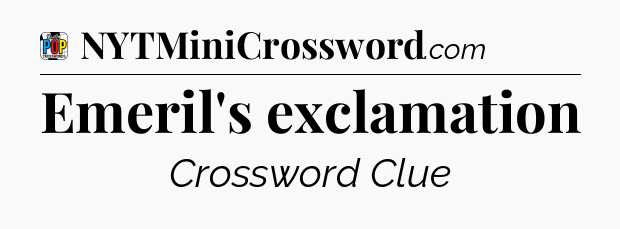 Emeril's exclamation Crossword Clue
