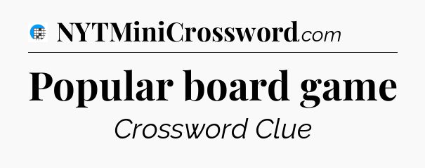 Popular board game Crossword Clue