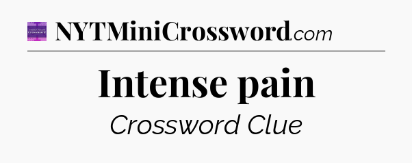 Intense pain - Thomas Joseph Crossword