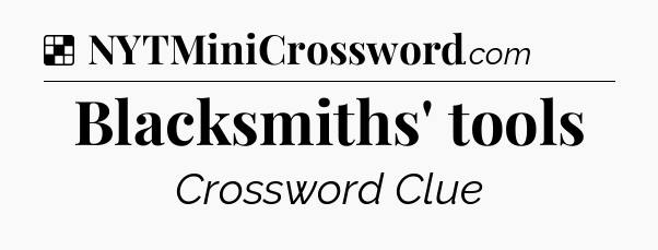 Solution: Blacksmiths' tools - NYT Crossword
