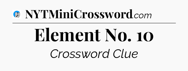 Element No. 10 Crossword Clue